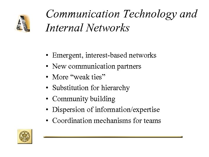 Communication Technology and Internal Networks • • Emergent, interest-based networks New communication partners More