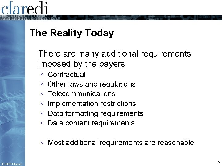 The Reality Today There are many additional requirements imposed by the payers ◦ ◦