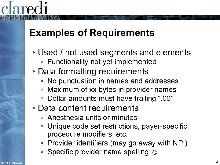 Examples of Requirements • Used / not used segments and elements ◦ Functionality not