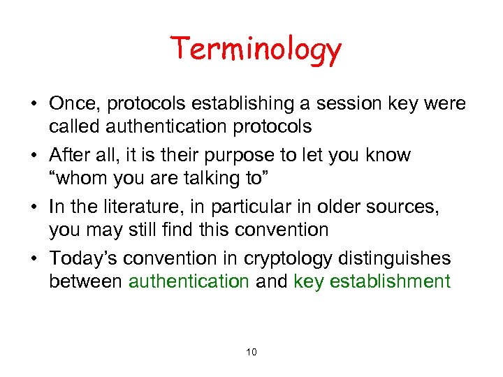 Terminology • Once, protocols establishing a session key were called authentication protocols • After