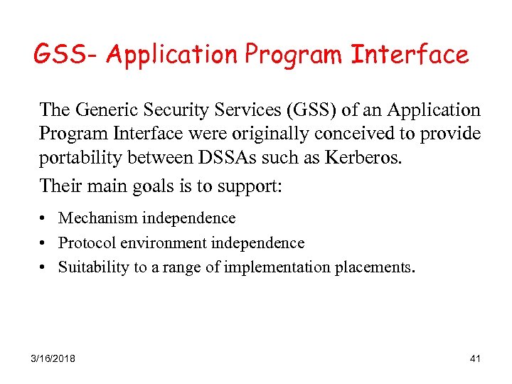 GSS- Application Program Interface The Generic Security Services (GSS) of an Application Program Interface
