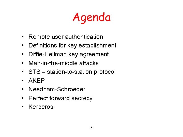 Agenda • • • Remote user authentication Definitions for key establishment Diffie-Hellman key agreement