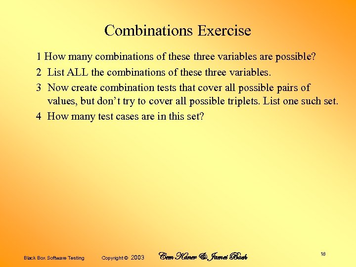 Combinations Exercise 1 How many combinations of these three variables are possible? 2 List