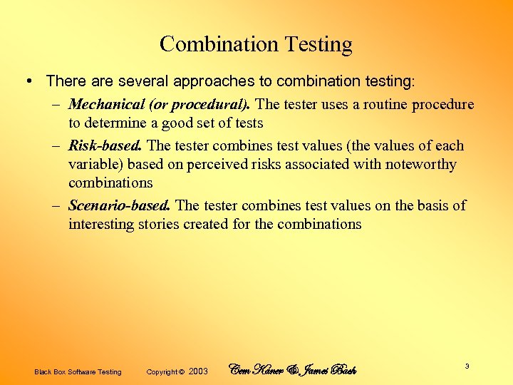 Combination Testing • There are several approaches to combination testing: – Mechanical (or procedural).