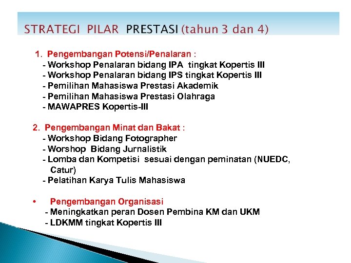 1. Pengembangan Potensi/Penalaran : - Workshop Penalaran bidang IPA tingkat Kopertis III - Workshop