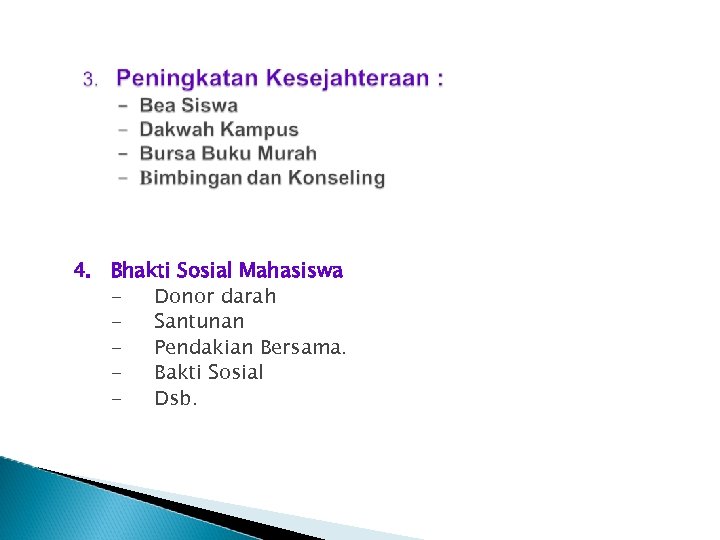 4. Bhakti Sosial Mahasiswa - Donor darah - Santunan - Pendakian Bersama. - Bakti