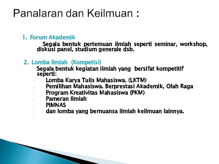 1. Forum Akademik Segala bentuk pertemuan ilmiah seperti seminar, workshop, diskusi panel, studium generale