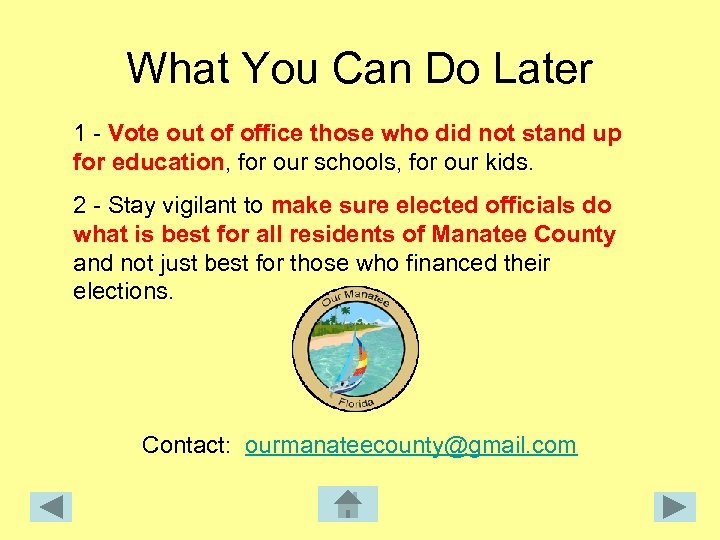 What You Can Do Later 1 - Vote out of office those who did
