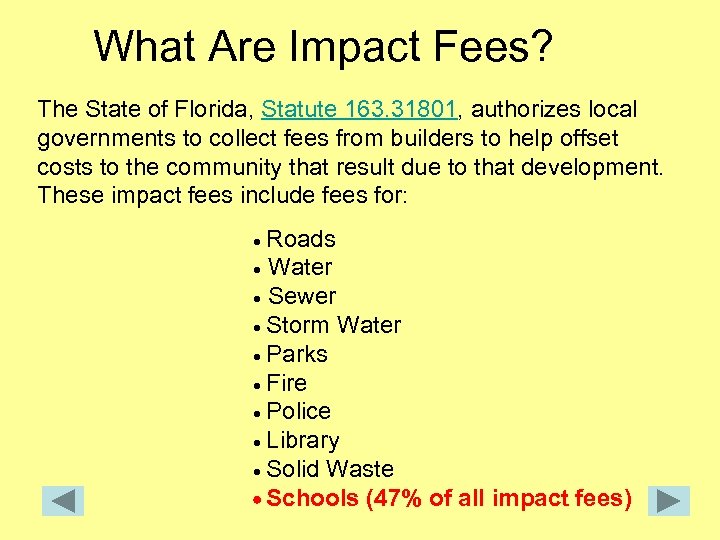 What Are Impact Fees? The State of Florida, Statute 163. 31801, authorizes local governments
