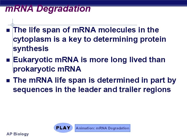 m. RNA Degradation The life span of m. RNA molecules in the cytoplasm is