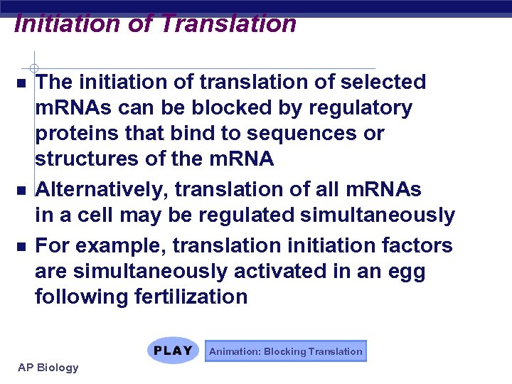 Initiation of Translation The initiation of translation of selected m. RNAs can be blocked