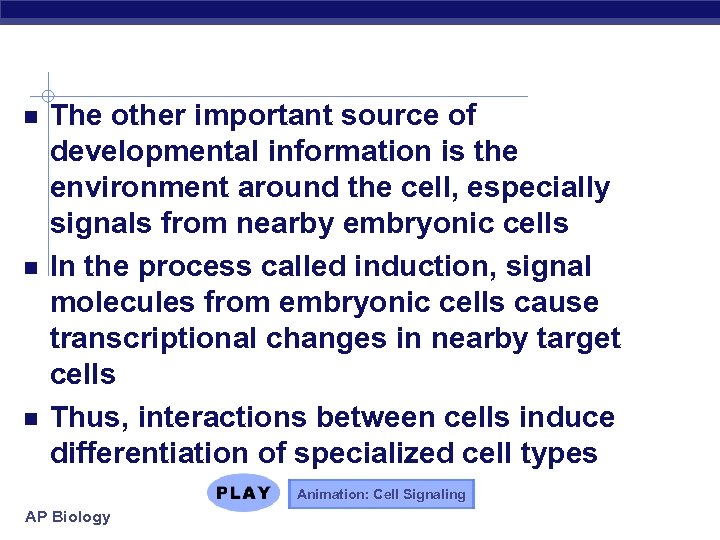 The other important source of developmental information is the environment around the cell,