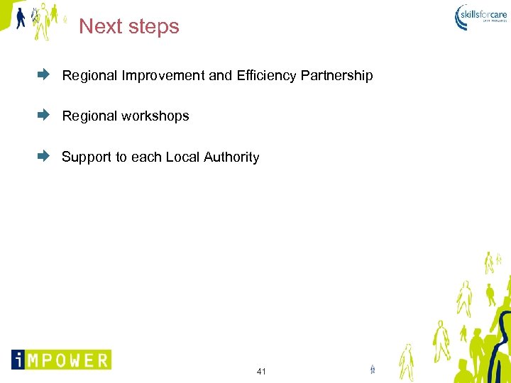 Next steps Regional Improvement and Efficiency Partnership Regional workshops Support to each Local Authority