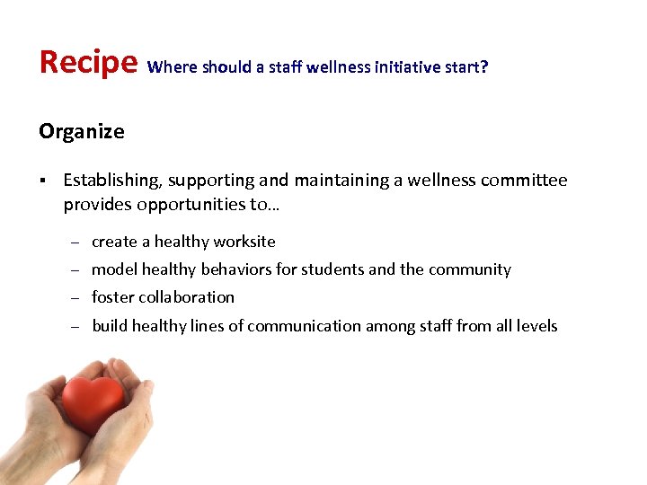 Recipe Where should a staff wellness initiative start? Organize § Establishing, supporting and maintaining