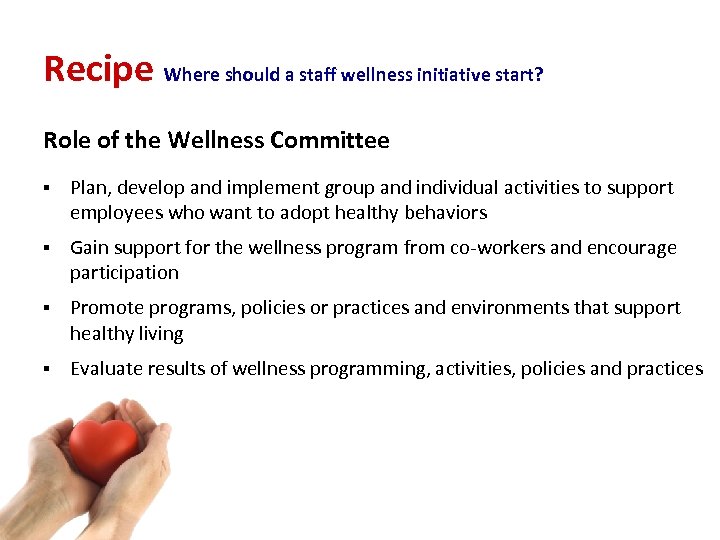 Recipe Where should a staff wellness initiative start? Role of the Wellness Committee §