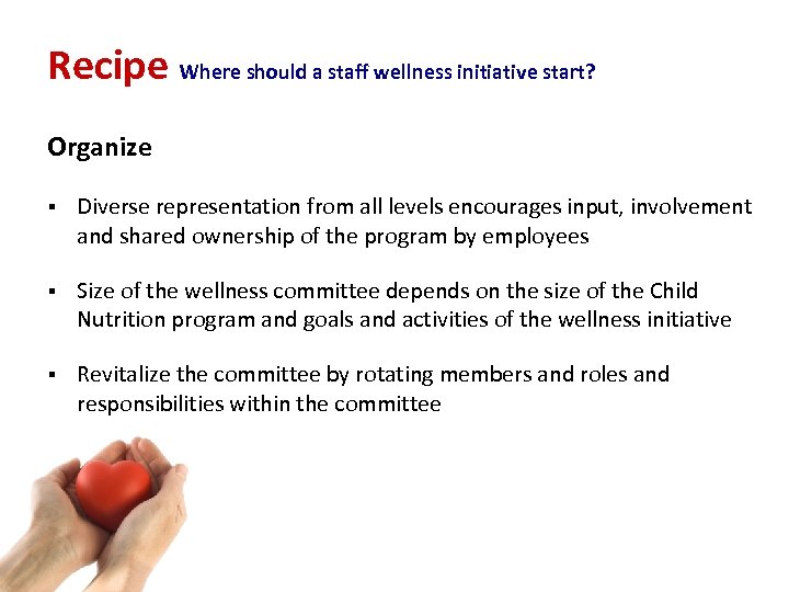 Recipe Where should a staff wellness initiative start? Organize § Diverse representation from all