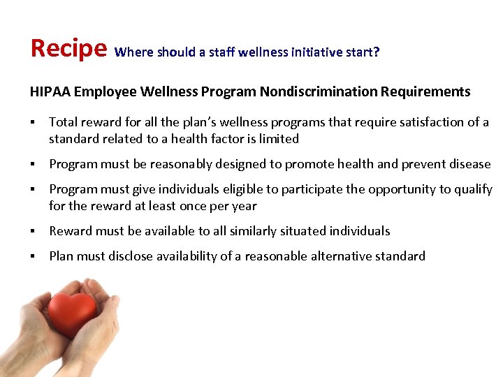 Recipe Where should a staff wellness initiative start? HIPAA Employee Wellness Program Nondiscrimination Requirements