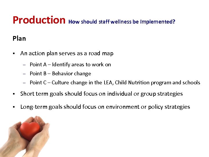 Production How should staff wellness be implemented? Plan § An action plan serves as