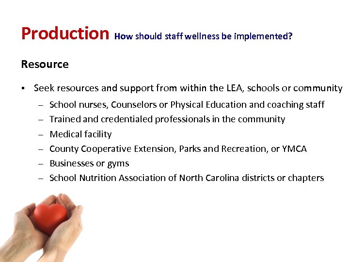 Production How should staff wellness be implemented? Resource § Seek resources and support from