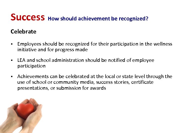 Success How should achievement be recognized? Celebrate § Employees should be recognized for their