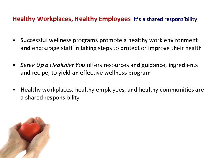 Healthy Workplaces, Healthy Employees It’s a shared responsibility § Successful wellness programs promote a