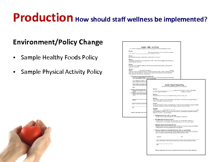 Production How should staff wellness be implemented? Environment/Policy Change § Sample Healthy Foods Policy