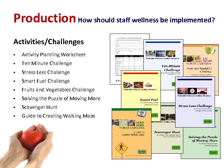 Production How should staff wellness be implemented? Activities/Challenges § Activity Planning Worksheet § Ten