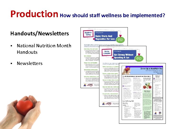 Production How should staff wellness be implemented? Handouts/Newsletters § National Nutrition Month Handouts §