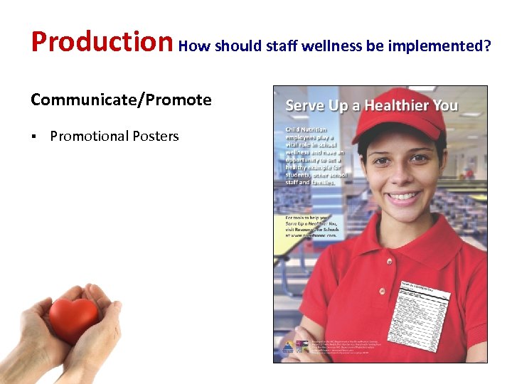 Production How should staff wellness be implemented? Communicate/Promote § Promotional Posters 