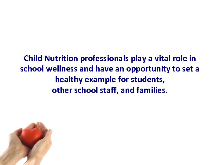 Child Nutrition professionals play a vital role in school wellness and have an opportunity