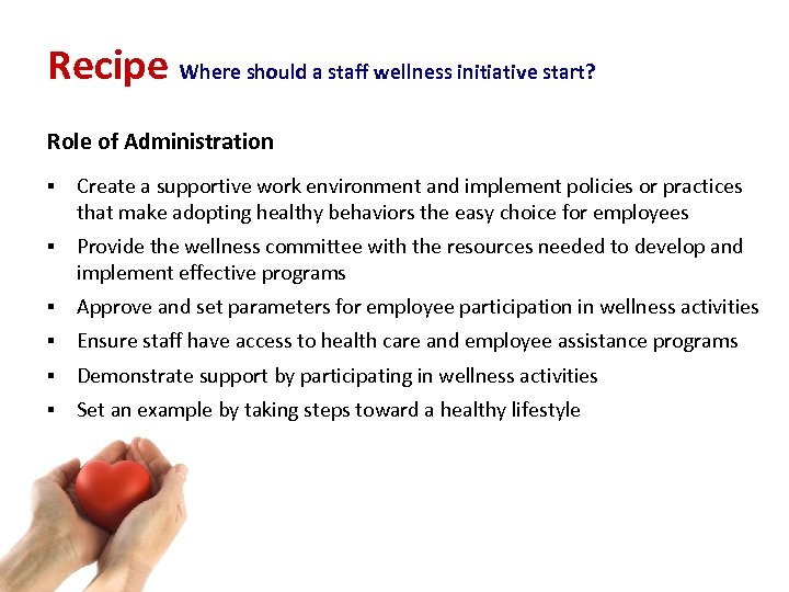 Recipe Where should a staff wellness initiative start? Role of Administration § Create a