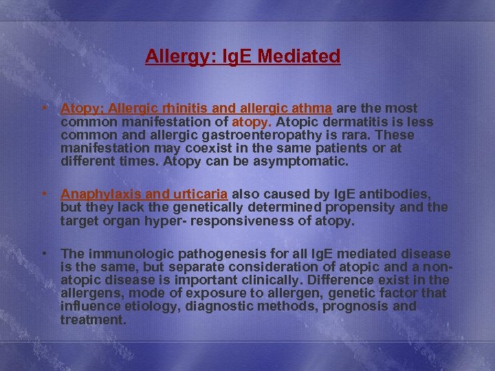 Allergy: Ig. E Mediated • Atopy; Allergic rhinitis and allergic athma are the most