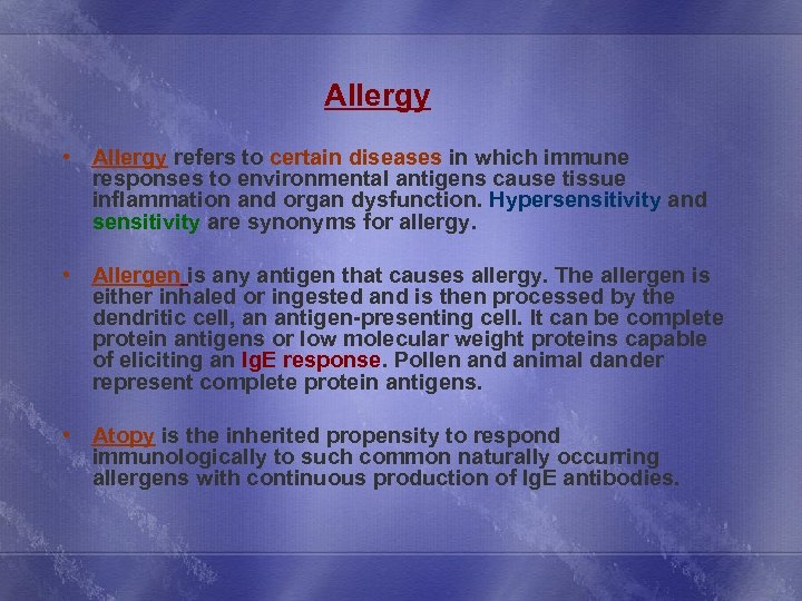 Allergy • Allergy refers to certain diseases in which immune responses to environmental antigens