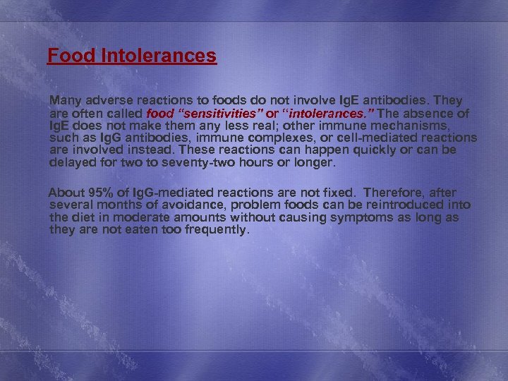 Food Intolerances Many adverse reactions to foods do not involve Ig. E antibodies. They