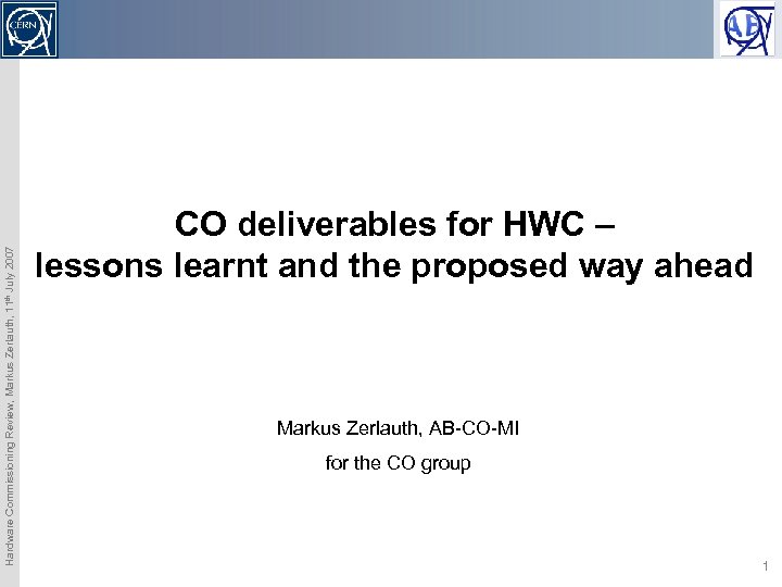 Hardware Commissioning Review, Markus Zerlauth, 11 th July 2007 CO deliverables for HWC –