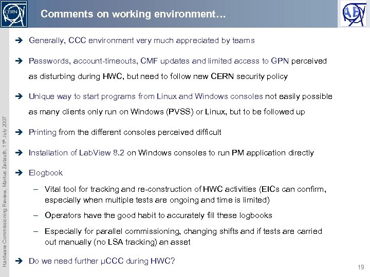 Comments on working environment… è Generally, CCC environment very much appreciated by teams è