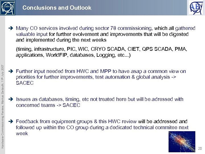 Conclusions and Outlook è Many CO services involved during sector 78 commissioning, which all