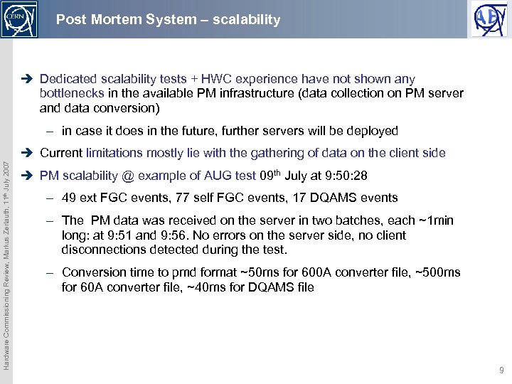 Post Mortem System – scalability è Dedicated scalability tests + HWC experience have not