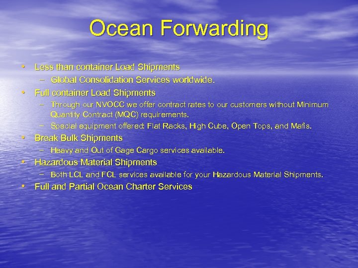 Ocean Forwarding • Less than container Load Shipments – Global Consolidation Services worldwide. •