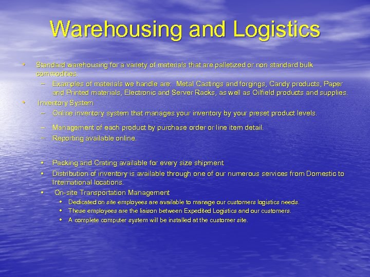 Warehousing and Logistics • • Standard warehousing for a variety of materials that are