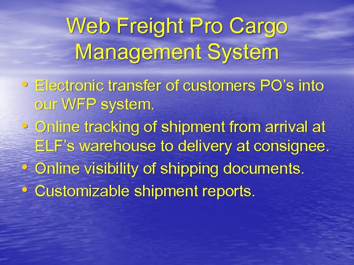 Web Freight Pro Cargo Management System • Electronic transfer of customers PO’s into •