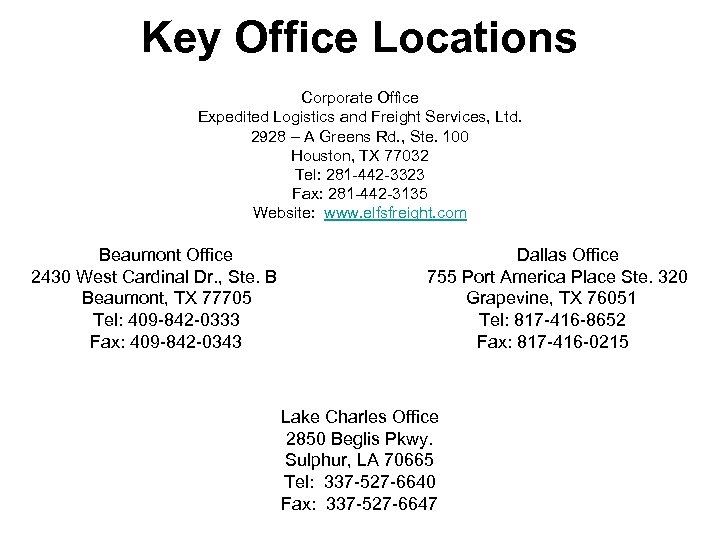 Key Office Locations Corporate Office Expedited Logistics and Freight Services, Ltd. 2928 – A