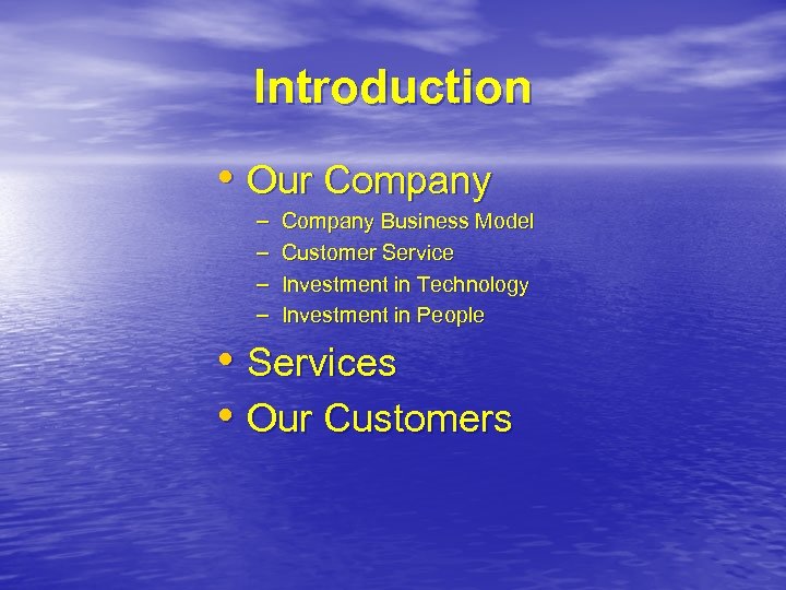 Introduction • Our Company – – Company Business Model Customer Service Investment in Technology