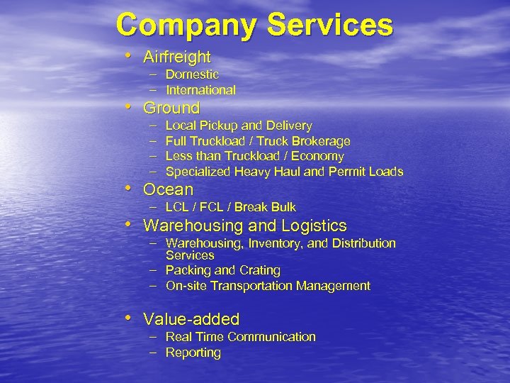 Company Services • Airfreight – Domestic – International • Ground – – Local Pickup