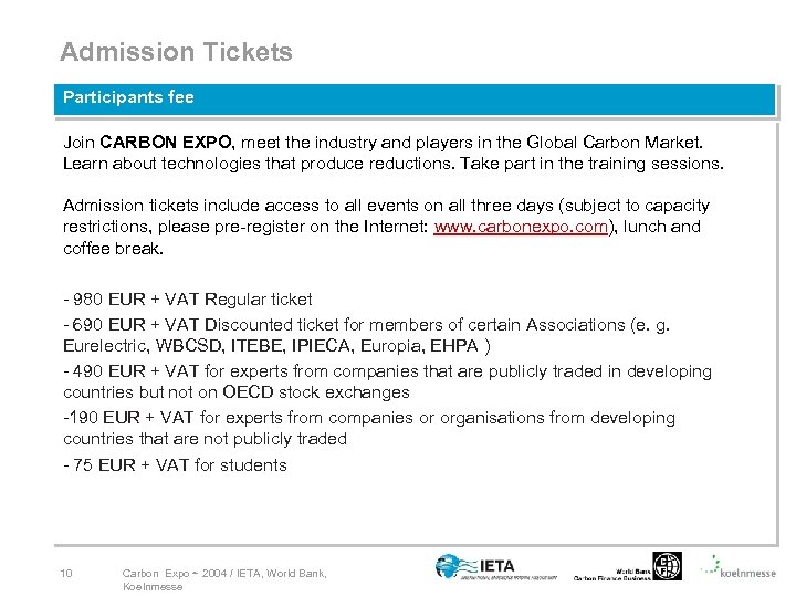 Admission Tickets Participants fee Join CARBON EXPO, meet the industry and players in the