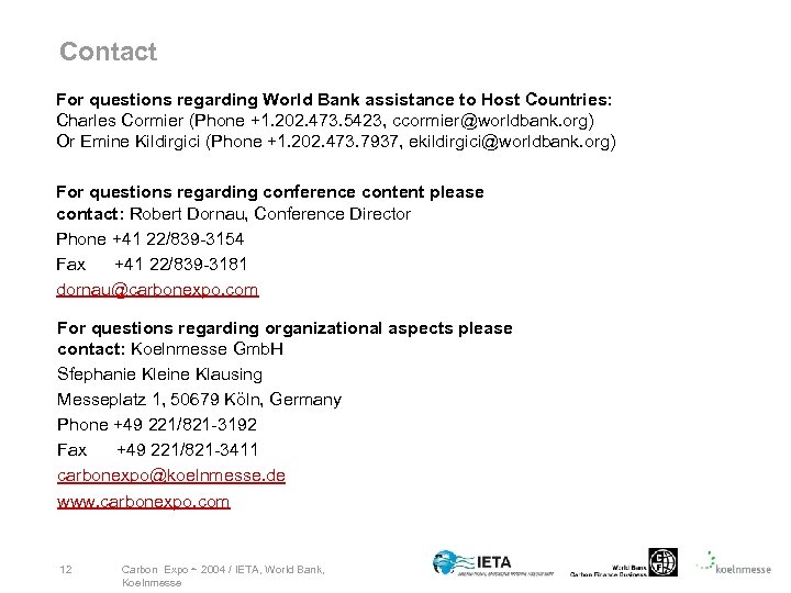 Contact For questions regarding World Bank assistance to Host Countries: Charles Cormier (Phone +1.