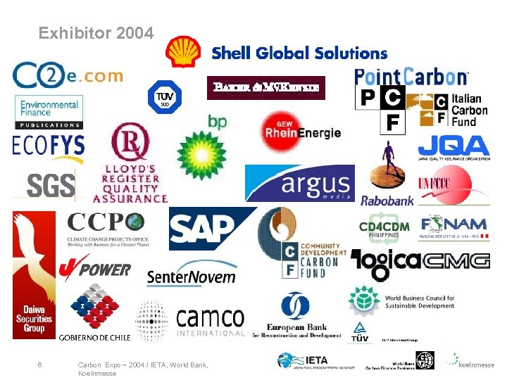 Exhibitor 2004 . . . 6 Carbon Expo ~ 2004 / IETA, World Bank,