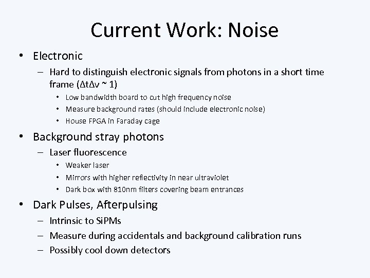 Current Work: Noise • Electronic – Hard to distinguish electronic signals from photons in