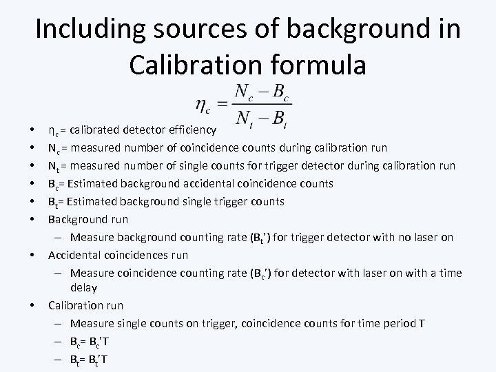 Including sources of background in Calibration formula • • ηc = calibrated detector efficiency