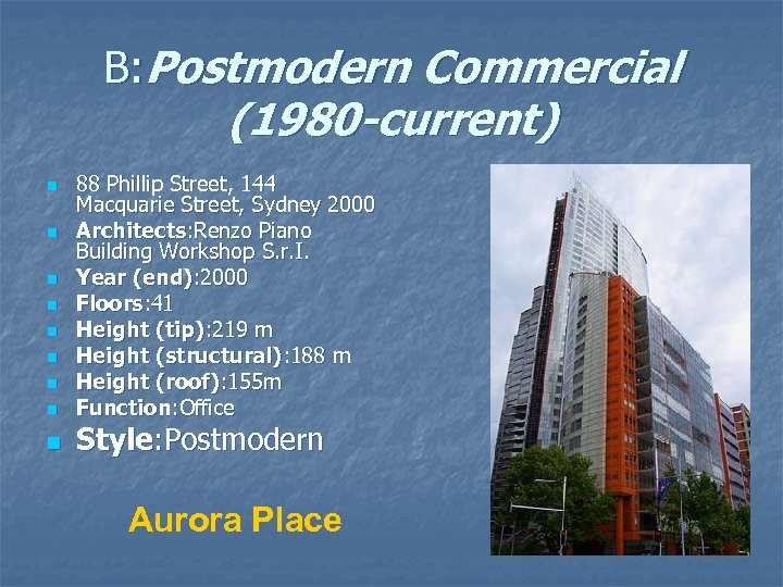 B: Postmodern Commercial (1980 -current) n n n n n 88 Phillip Street, 144